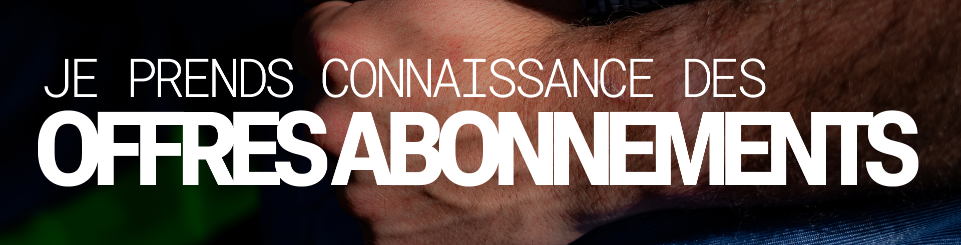 Je prends connaissance des offres abonnements